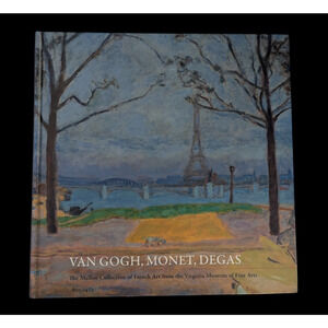 Van Gogh Monet Degas The Mellon Collection of French Art from the VMFA Virgina